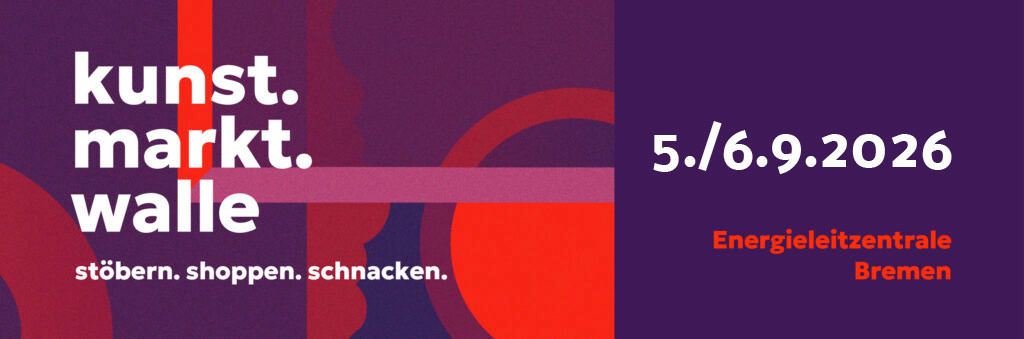 kunst.markt.walle stöbern.shoppen.schnacken. am 5. und 6. September 2026 in der Energieleitzentrale, Bremen